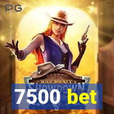 7500 bet